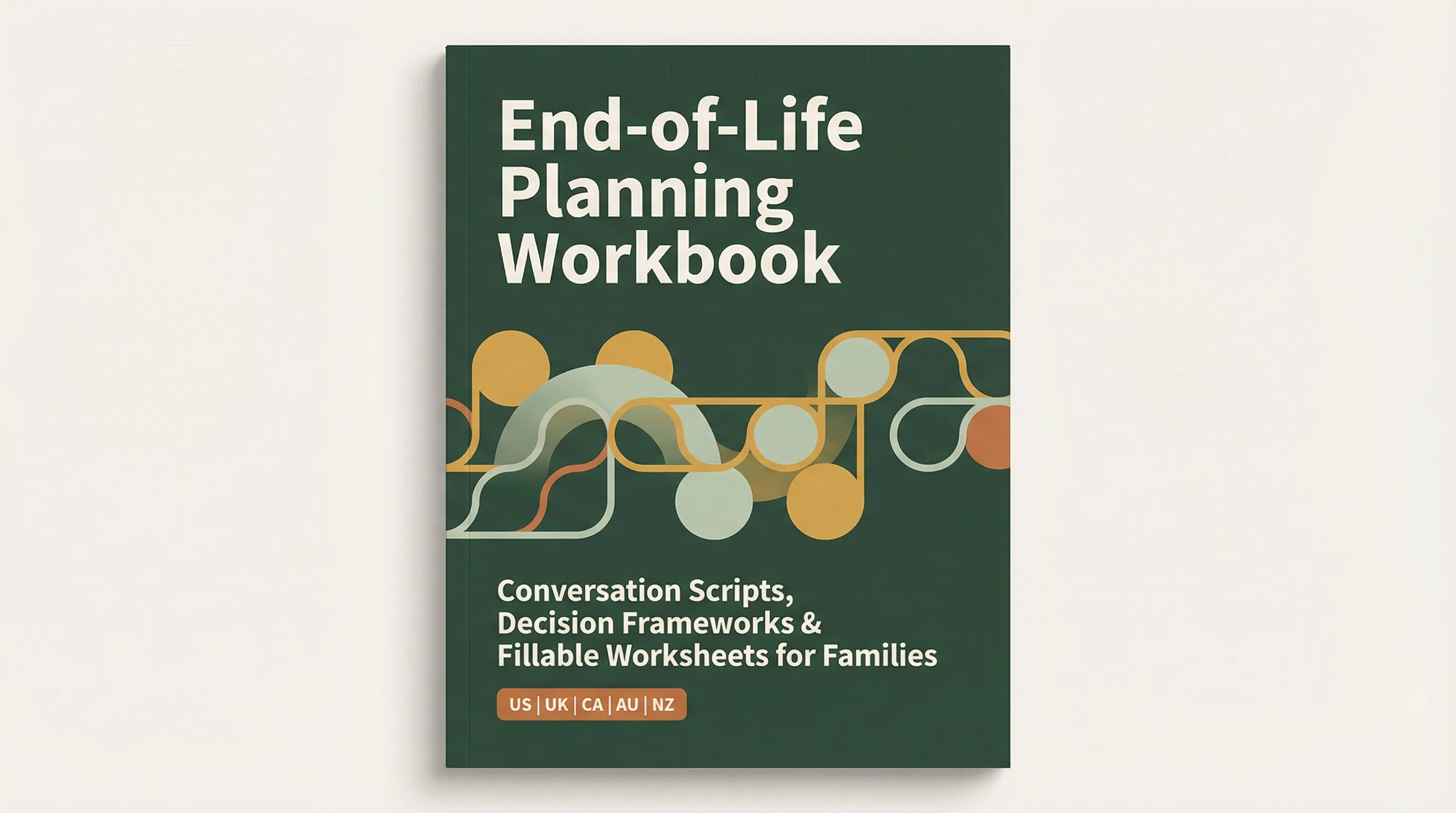 End-of-Life Planning Workbook — The Step-by-Step System for Families Who Don't Know Where to Start